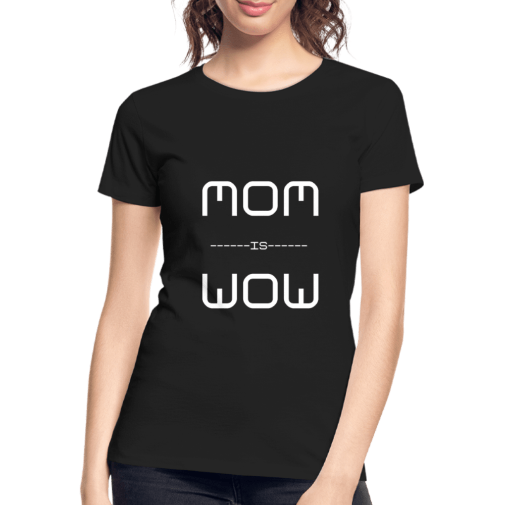 SPOD Women’s Premium Organic T-Shirt | Spreadshirt 1351 black / S Mom is Wow - T-shirt af Økologisk Bomuld