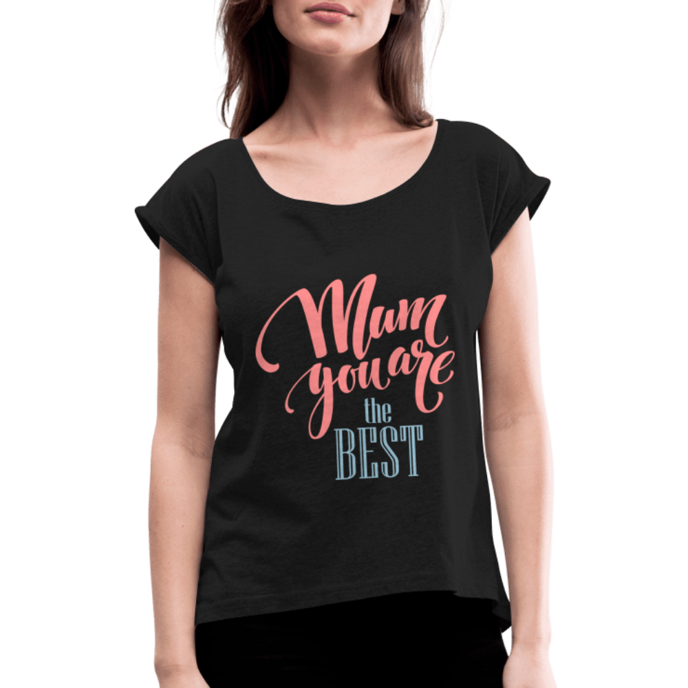 SPOD Women’s T-Shirt with rolled up sleeves | Spreadshirt 943 black / S Mom you are the Best - T-shirt med rulleærmer