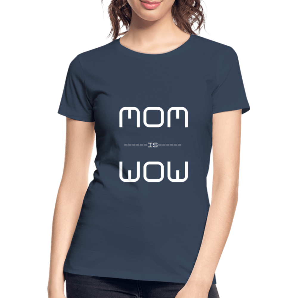 SPOD Women’s Premium Organic T-Shirt | Spreadshirt 1351 navy / S Mom is Wow - T-shirt af Økologisk Bomuld
