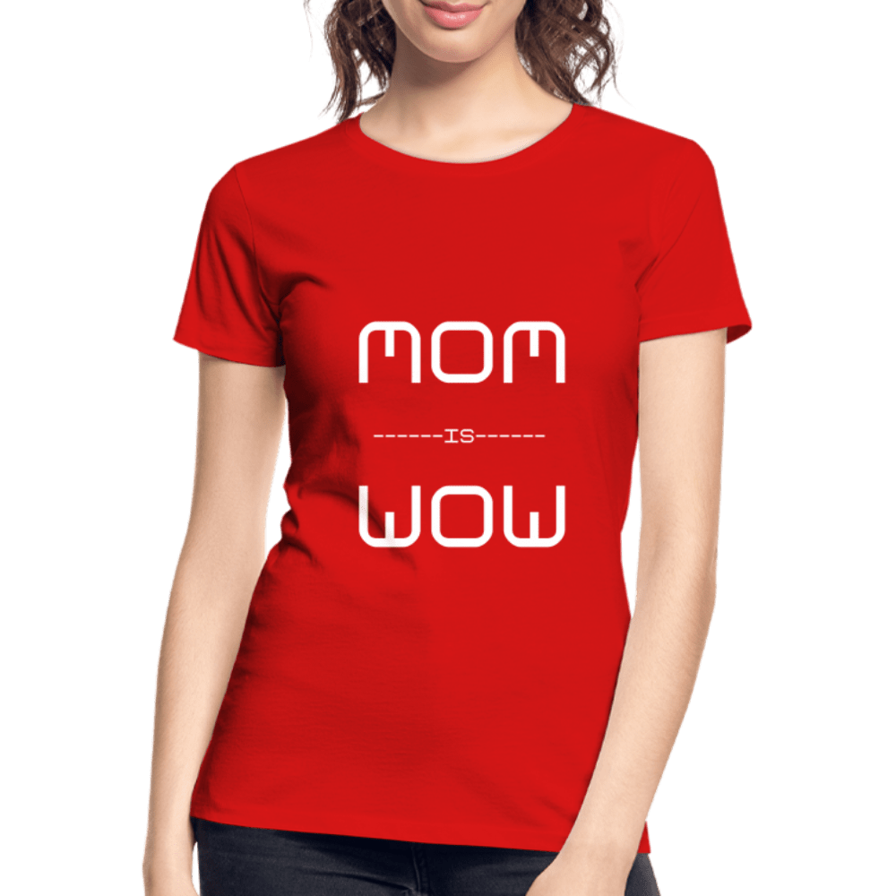 SPOD Women’s Premium Organic T-Shirt | Spreadshirt 1351 red / S Mom is Wow - T-shirt af Økologisk Bomuld