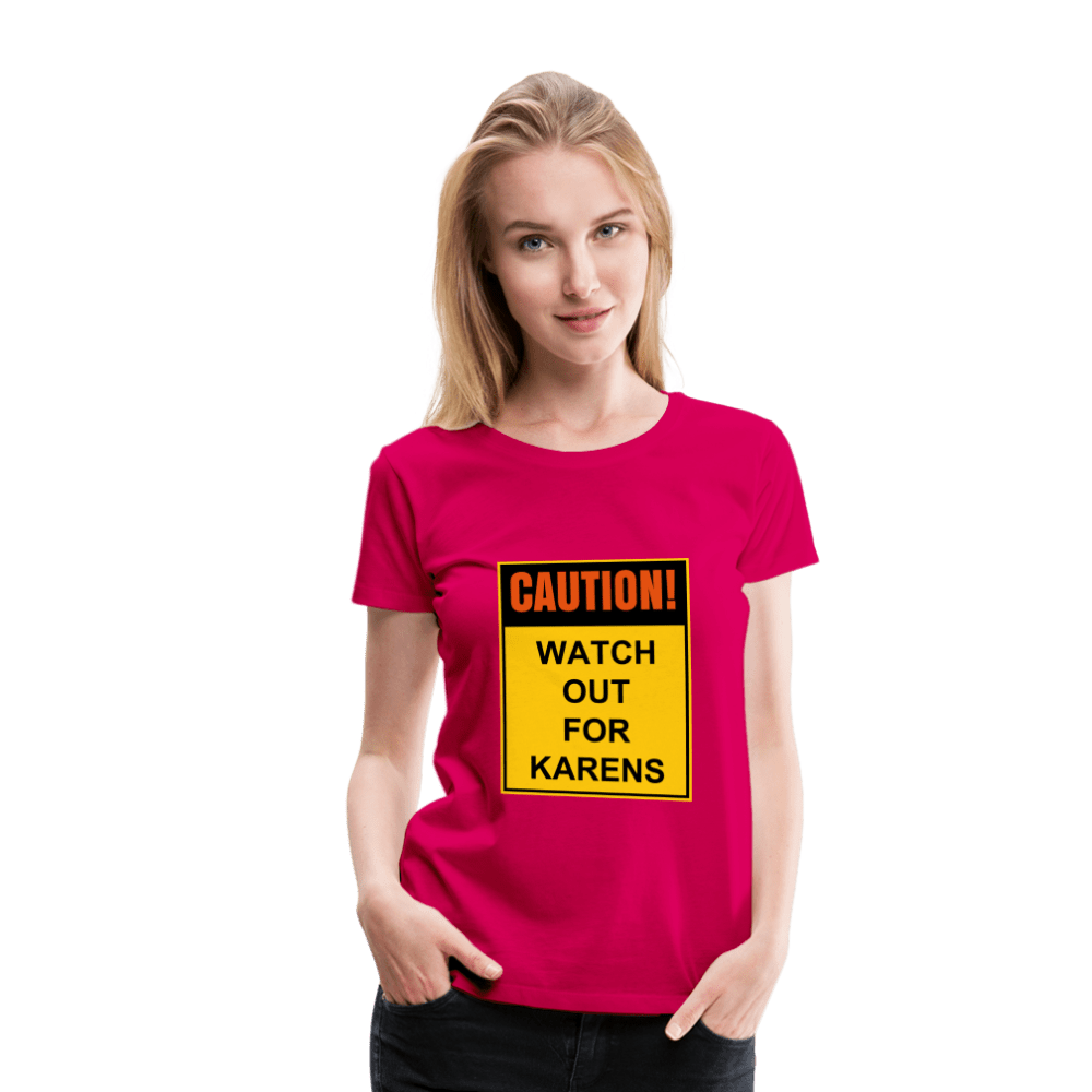 SPOD Women’s Premium T-Shirt | Spreadshirt 813 dark pink / S Watch out for Karens - Dame premium T-shirt