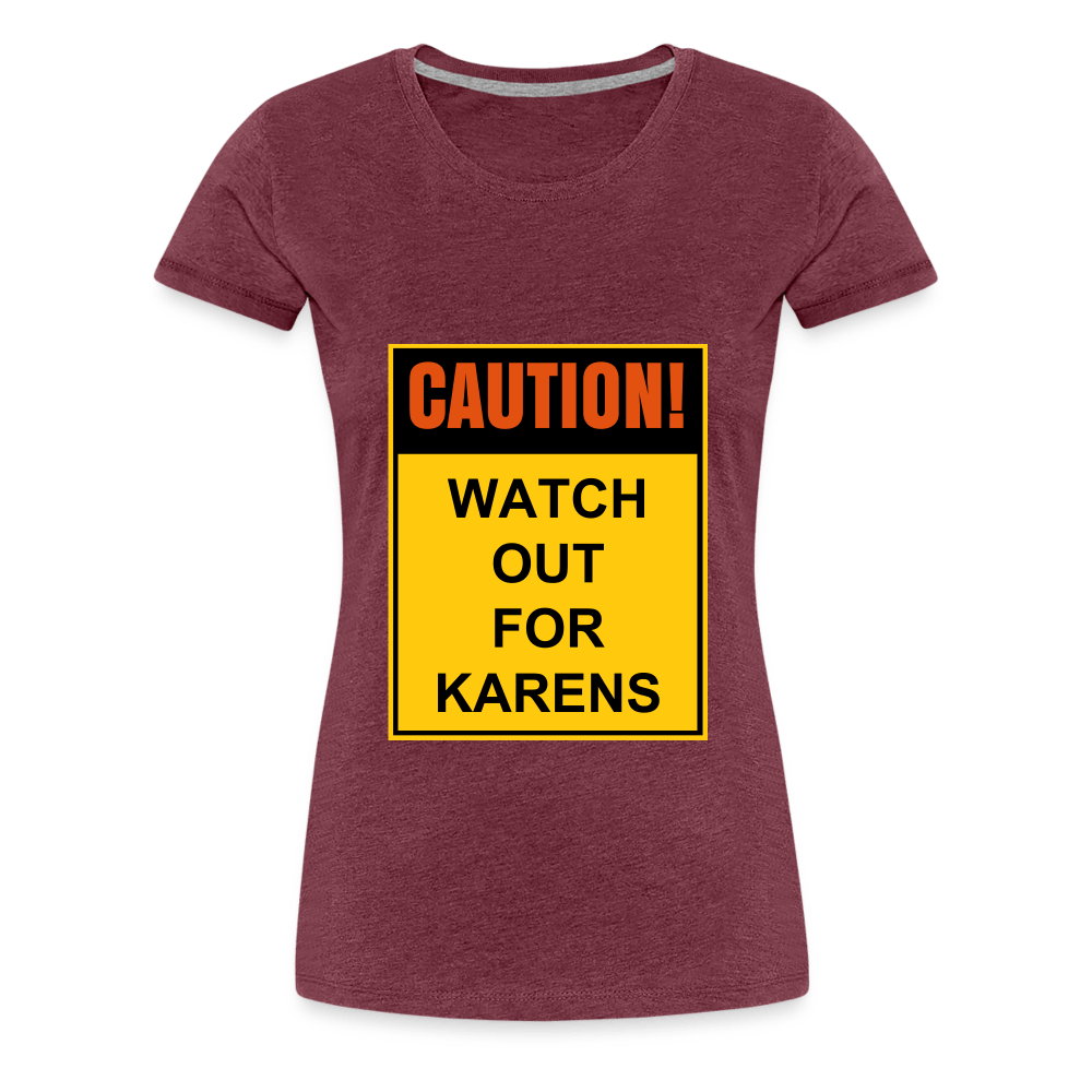 SPOD Women’s Premium T-Shirt | Spreadshirt 813 heather burgundy / S Watch out for Karens - Dame premium T-shirt