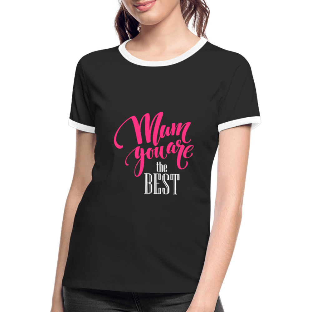 SPOD Women's Ringer T-Shirt | Spreadshirt 718 black/white / S Mom You are The Best - Kontrast-T-shirt