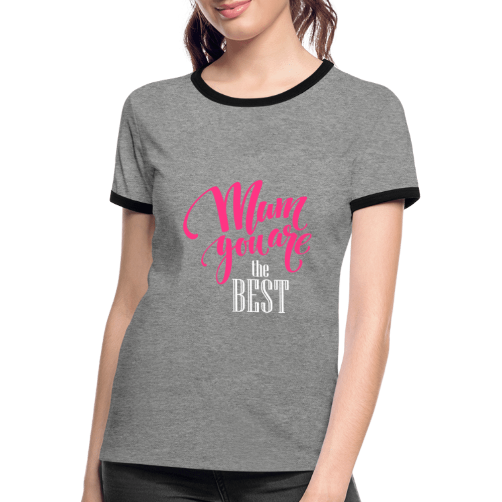 SPOD Women's Ringer T-Shirt | Spreadshirt 718 heather grey/black / S Mom You are The Best - Kontrast-T-shirt