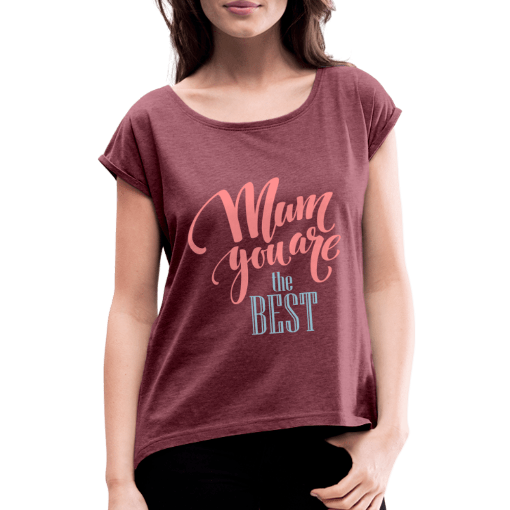 SPOD Women’s T-Shirt with rolled up sleeves | Spreadshirt 943 heather burgundy / S Mom you are the Best - T-shirt med rulleærmer