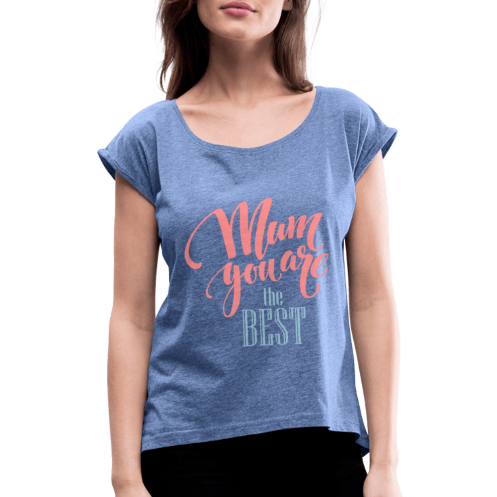 SPOD Women’s T-Shirt with rolled up sleeves | Spreadshirt 943 heather denim / S Mom you are the Best - T-shirt med rulleærmer