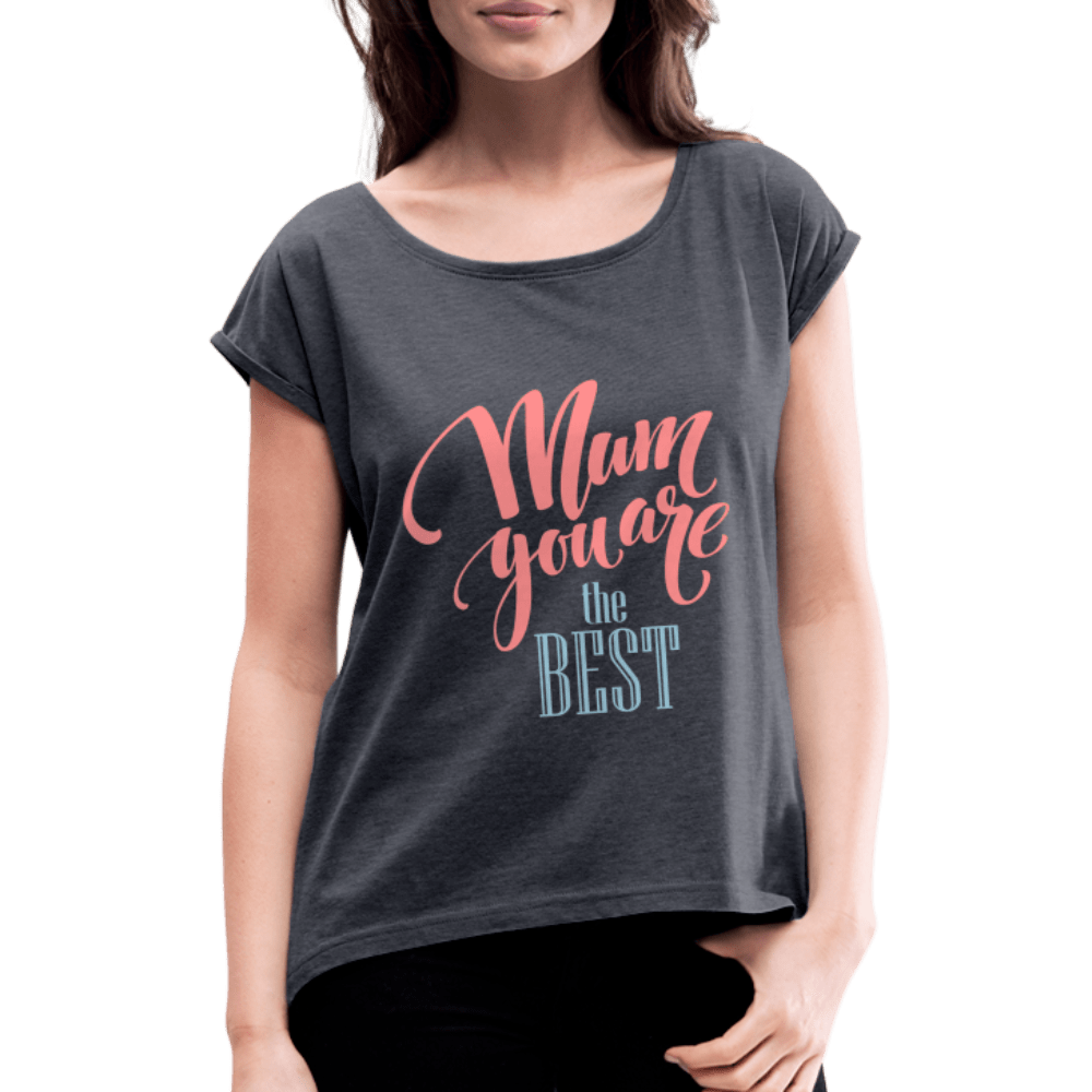 SPOD Women’s T-Shirt with rolled up sleeves | Spreadshirt 943 heather navy / S Mom you are the Best - T-shirt med rulleærmer